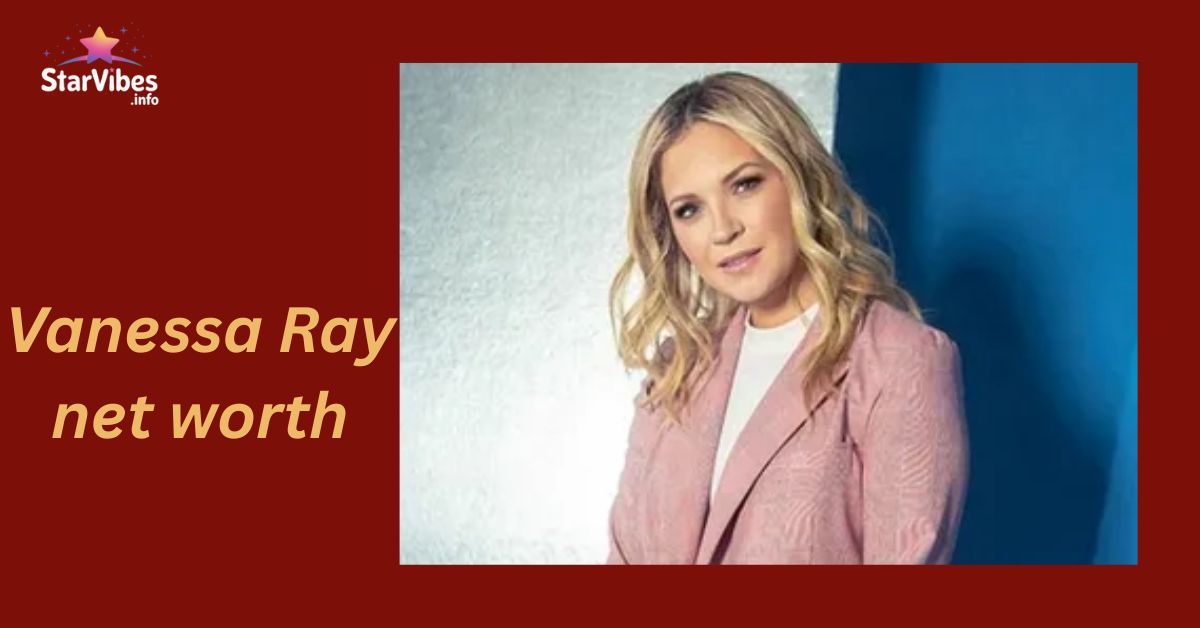 Vanessa Ray net worth
